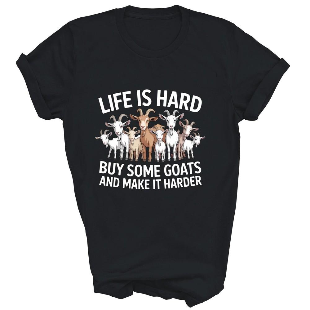 

Life Is Hard Buy Some Goats And Make It Harder Goat Unisex Shirt Gift M