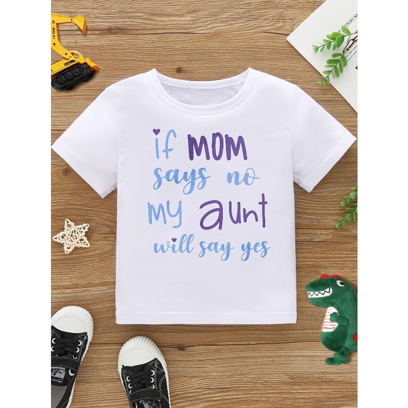 European Sizes Boy IF MOM SAYS NO MY AUNT WILL SAY YES Easy Casual Letter Print T-Shirt Creative Versatile Short Sleeves for Spring And Summer