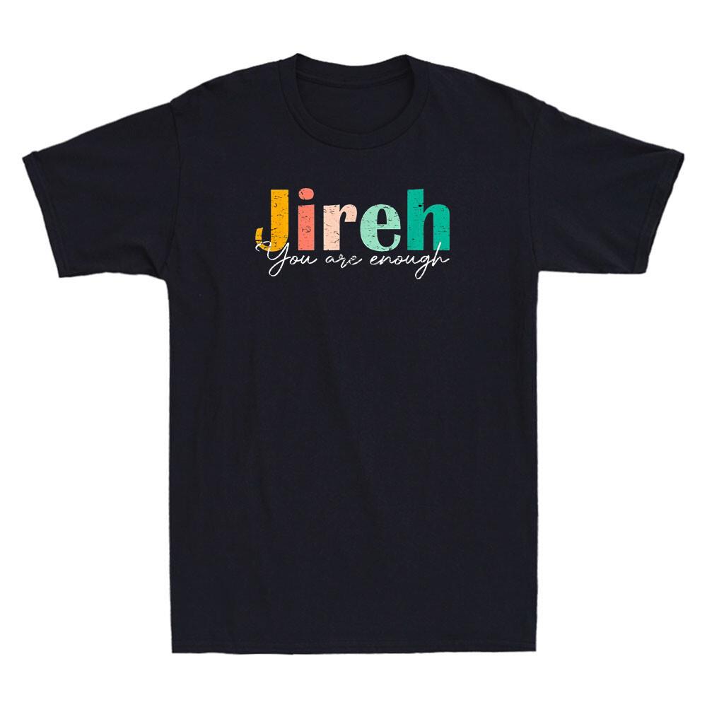 Jireh You Are Enough More Than Enough Forever Christian Vintage Unisexs TShirt