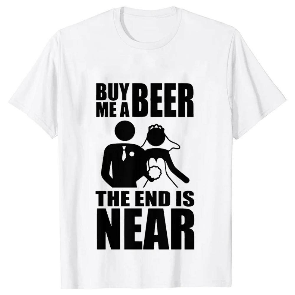 Buy Me Beer The Ending Is Coming Soon The Groom Bride Wedding Party T Shirt Streetwear Cotton Short Sleeves S белый