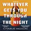 Whatever Gets You Through the Night by Charles Higson Paperback Book 9780349144757