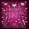 Heart of the Shadow King by Sylvia Mercedes Paperback Book 9781837840342