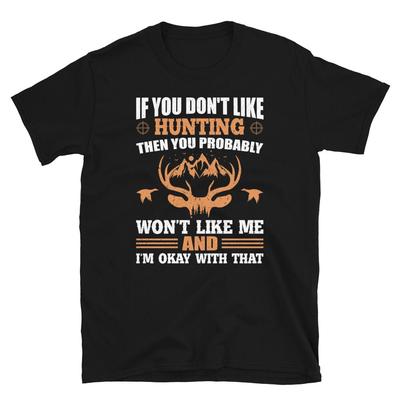 If You Don't Like Hunting Hunting Outdoors Nature Hunter T-Shirt