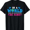 In een Wereld Waar Je Alles Kunt Zijn Wees Vriendelijk T-shirt(9)