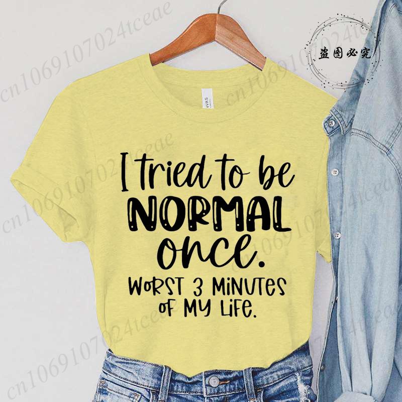 I Tried To Be Normal Once Print Women T-Shirts Modal Tees Short Sleeve Trendy Fashion Tee Sports Clothes Casual Hip Hop Clothing