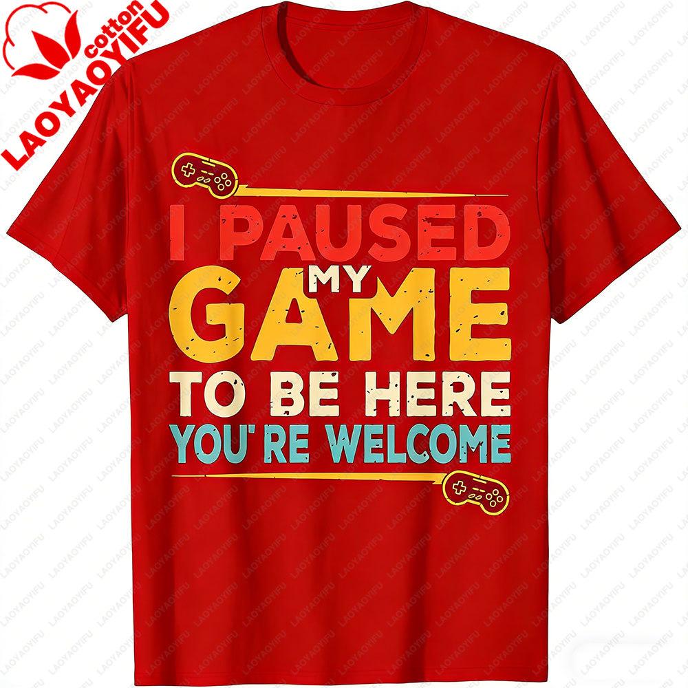 Funny Graphic Tee Boys I Paused My Game To Be Here Gamer Summer Cotton Tee Casual Short Sleeve Video Game T Shirt Gift for Him