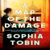 A Map of the Damage by Sophia Tobin Hardback Book 9781471151644