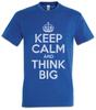 Keep Calm And Think Big Mens T-Shirt Mens Womens Tees Top Dream Dreams Money Power Respect Gains