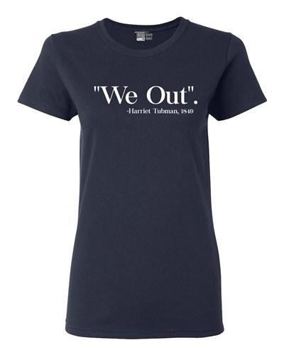 Ladies We Out Harriet Tubman 1849 Support DT T-Shirt Tee Unisex T-Shirt L