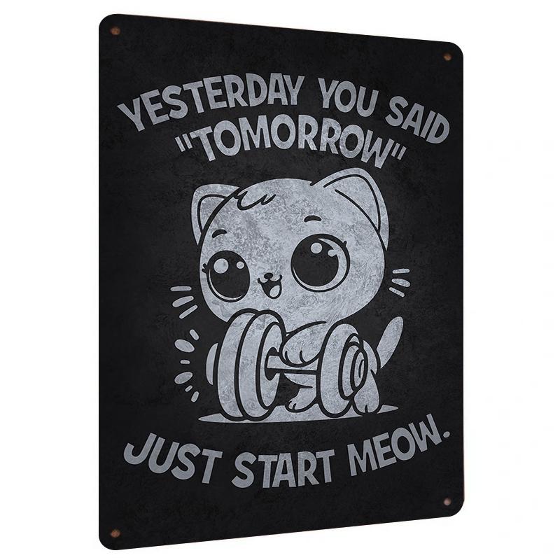 Cute Cat Lifting Dumbbell Motivational Metal Wall Art Yesterday You Said Tomorrow Just Start Meow Home Decor Sign 20x30cm（7.8x11.8inch）