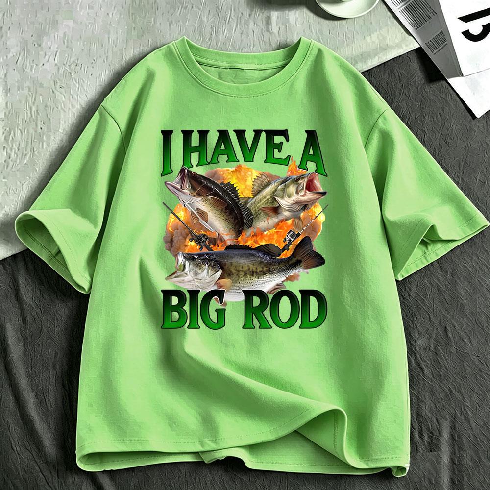 I Have A Big Rod Fishing Meme Funny Bass Fish Graphic Tshirt Unisexs Unisex Clothing Cotton Casual Oversized Short Sleeve Tshirts