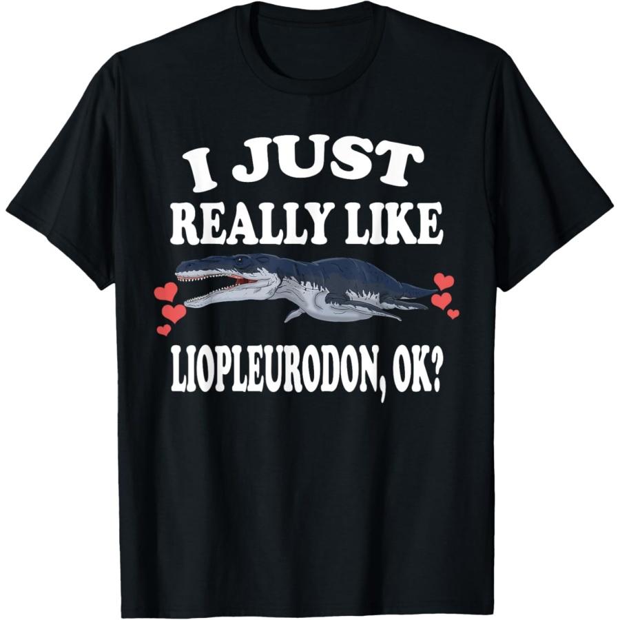 I Just Really Like Liopleurodon Ok Dinosaur Lover T-Shirt XXXXXL чёрный