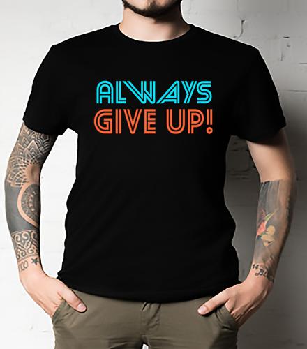 Always Give Up! II Essential Tee Classic T-Shirt ALL SIZE UNISEX S разноцветный