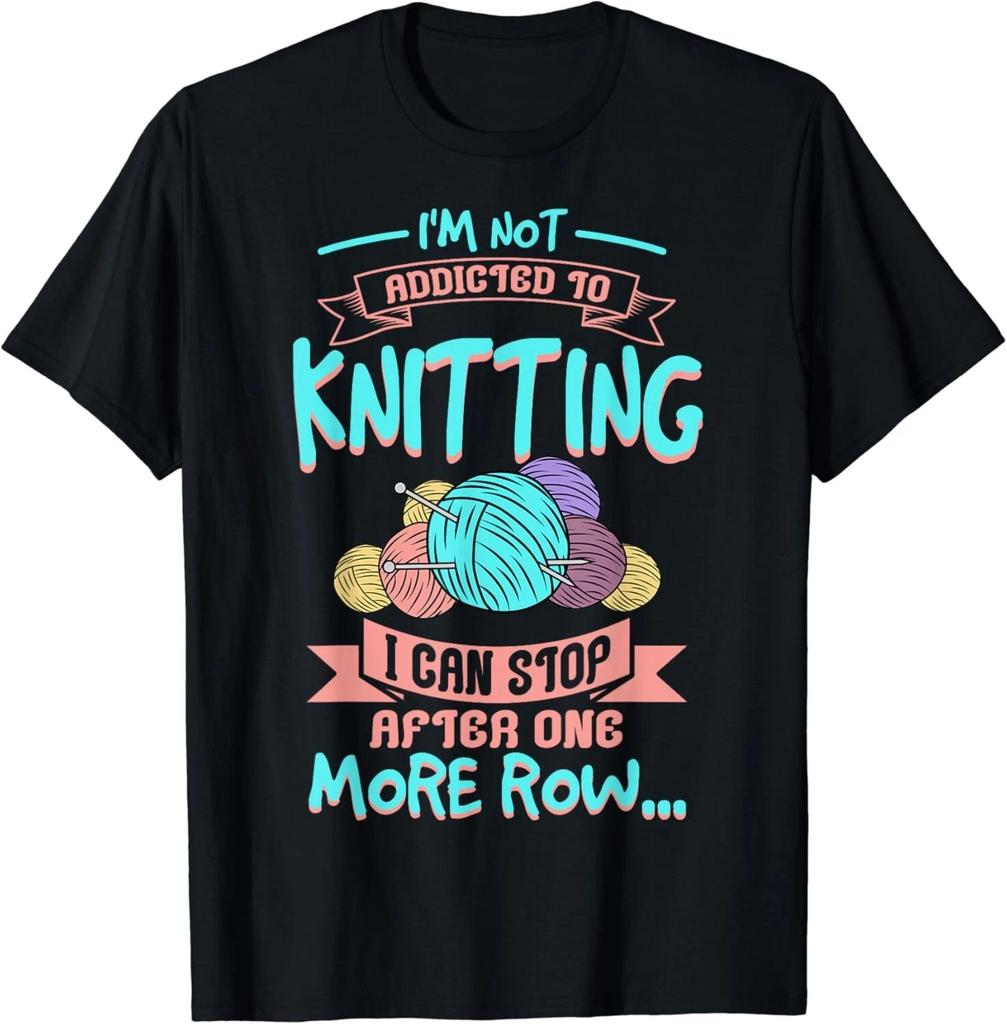 I'm Not Addicted To Knitting I Can Stop After One More Row.. Gift Unisex T-Shirt