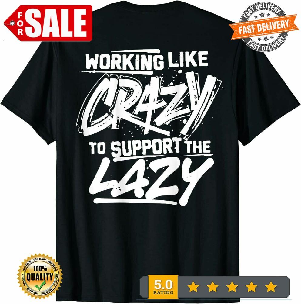 2025/New Limited Working Like Crazy To Support The Lazy T-Shirt Unisex T-Shirt L