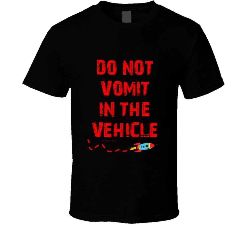 

Do Not Vomit In The Vehicle Funny Buzz Gift Rocket T Shirt S