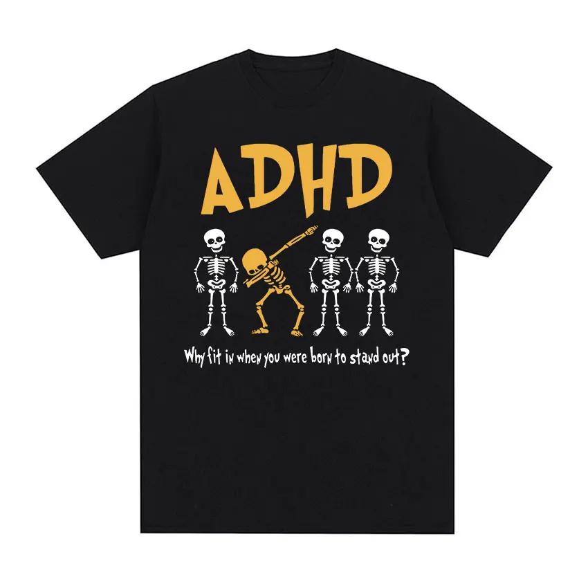 ADHD Awareness Skeleton Graphic T Shirts Why Fit in When ... S