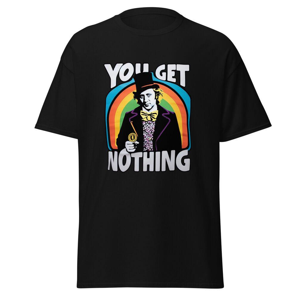 

Willy Wonka You Get Nothing T-Shirt - A Sweet Slice of Sarcasm M