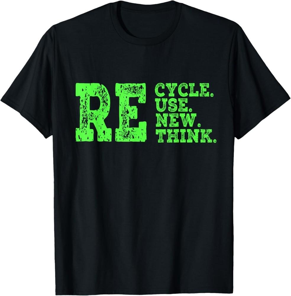 

Recycle Reuse Renew Rethink Crisis Environmental Activism Tee Unisex T-Shirt XL