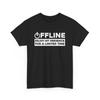 Offline T-Shirt | Funny Gamer Tee | Perfect Shirt for Video Game Fans