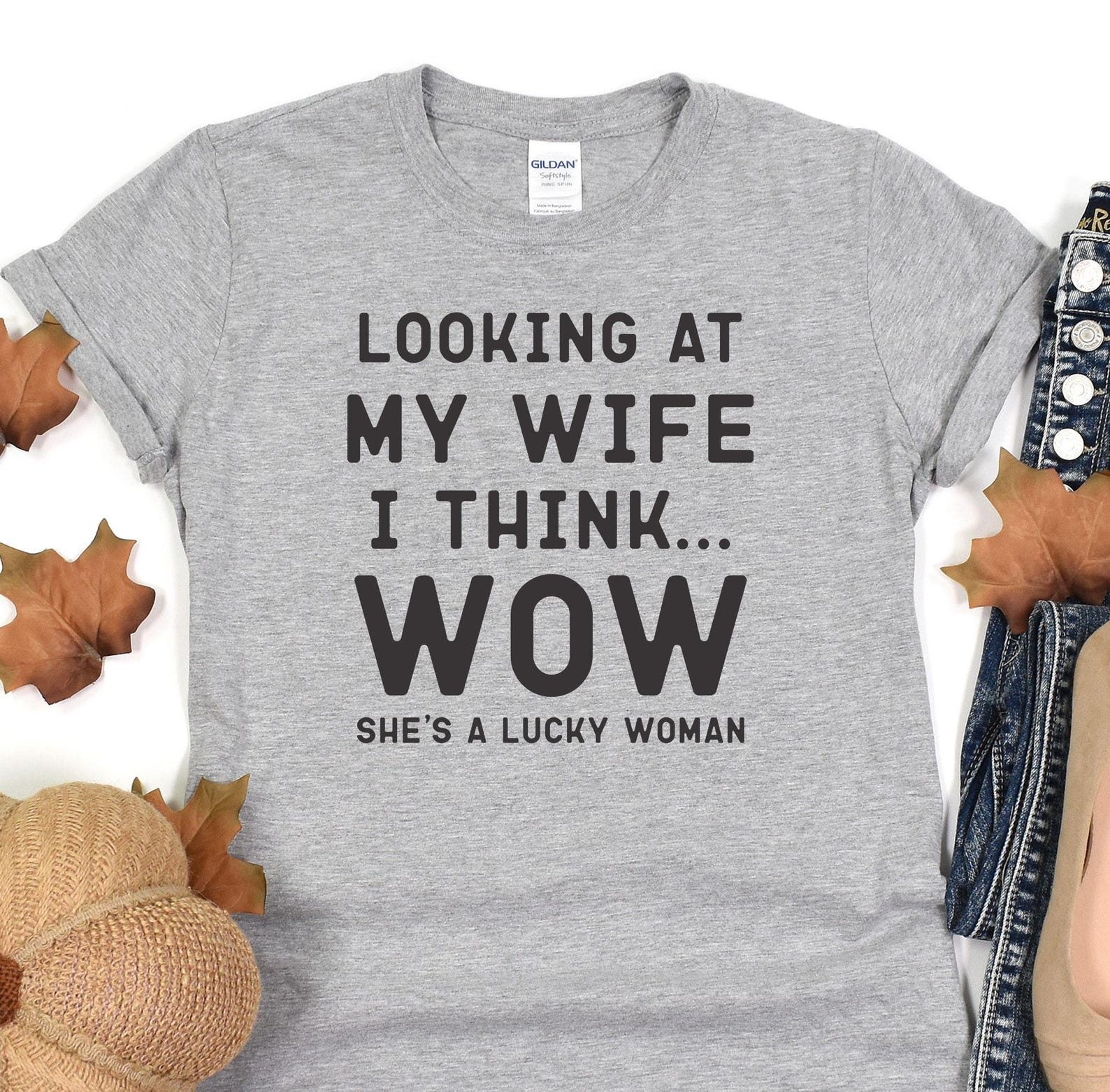 Funny Husband Shirt, Looking At My Wife I Think Wow, Gift From Wife, Fathers Day Shirt, Husband Anniversary Gift, Funny Valentines Day Gift L