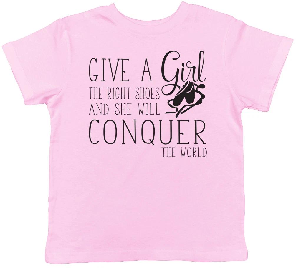 Give a Girl the Right Shoes & She Will Conquer the World Kids Ballet T-Shirt 100