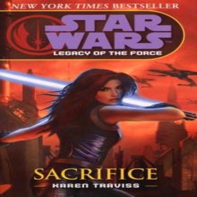 Star Wars Legacy of the Force V  Sacrifice by Karen Traviss Paperback Book 9780099491170