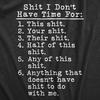 List Swearing Shirt Shit I Dont Have Time for Hilarious Unisexs Funny T Sarcastic Funny Quotes Simple Letters Graphic Tshirts