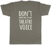 Dont Make Me Use My Theatre Voice Unisexs Unisex TShirt Tee