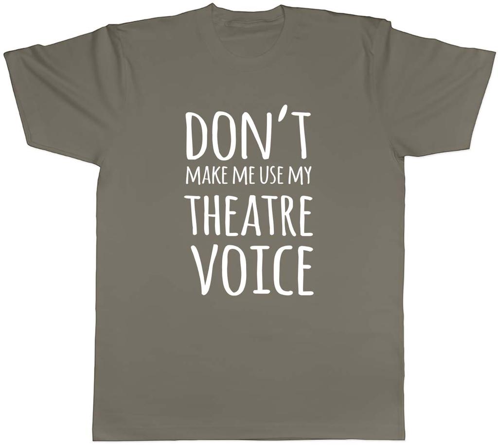 Dont Make Me Use My Theatre Voice Unisexs Unisex TShirt Tee