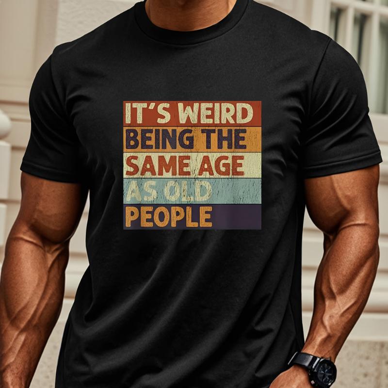 

Weird Same Age As Old People T-Shirt,Soft Breathable & Fade-Resistant, Classic Fit for Daily Casual Wear S