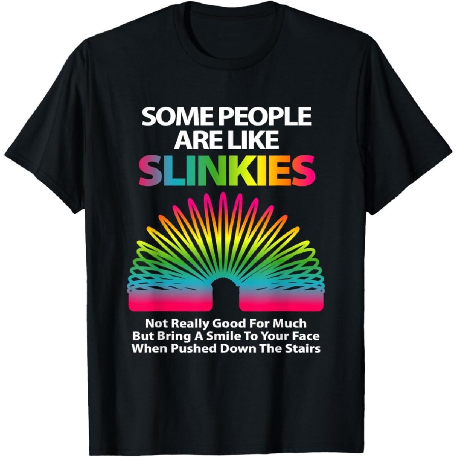 Some people are like slinkies Sarcastic Or Cool Person T-Shirt S