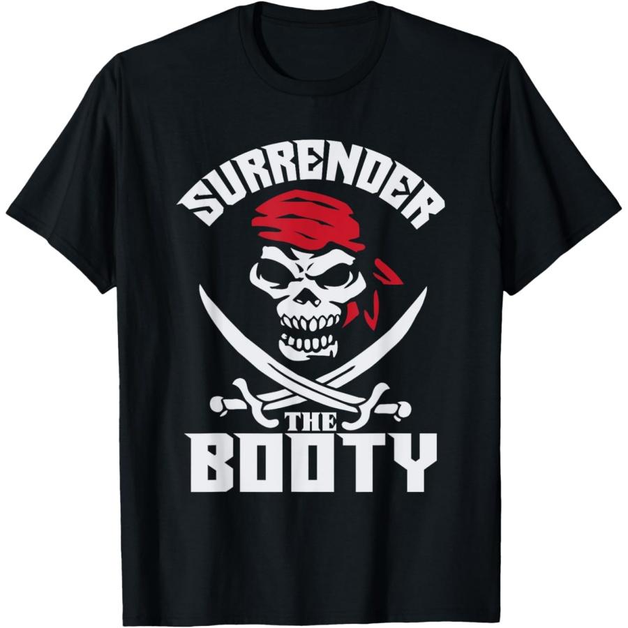 Surrender The Booty Funny Pirate T-Shirt Humor Tee T-Shirt S