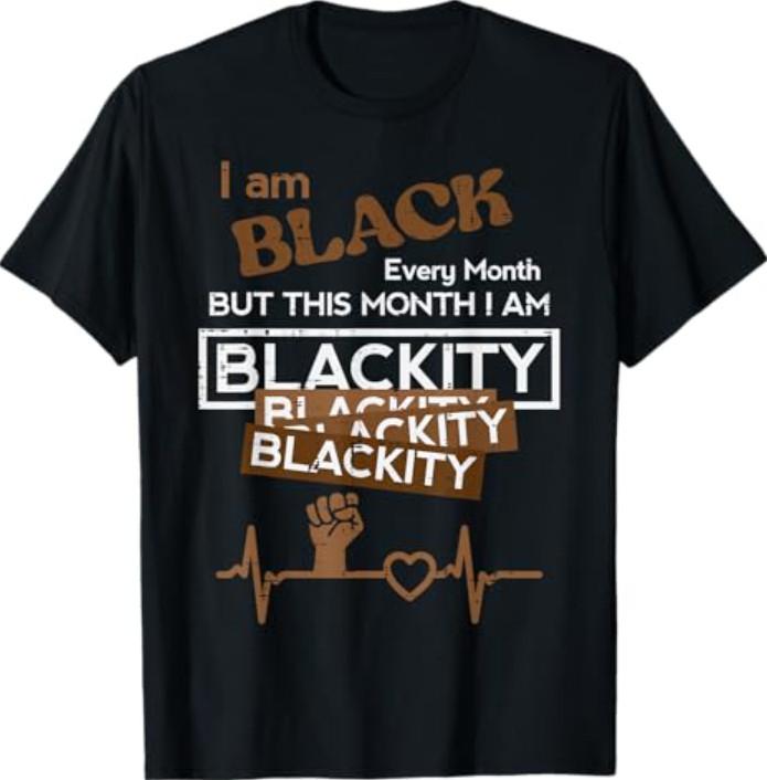 Black History I Am Blackity Fist Heartbeat Men Women T-Shirt