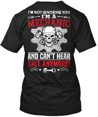 I'm Not Ignoring You I'm A Mechanic T Shirt Made In the USA Size S To 5XL