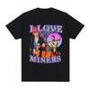 Funny Meme Tops Funny Mining Enthusiast Humor Graphic Short Sleeves I Love Miners TShirt  Women Casual LooseT Shirts Top Unisex