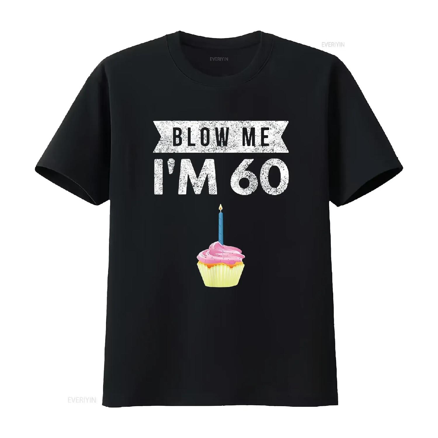 

Mens Blow Me I m 60 Sixty 60th Birthday Gag T Shirt Saying Black X Large vintage Washed Comfortable Casual designer clothes S чёрный