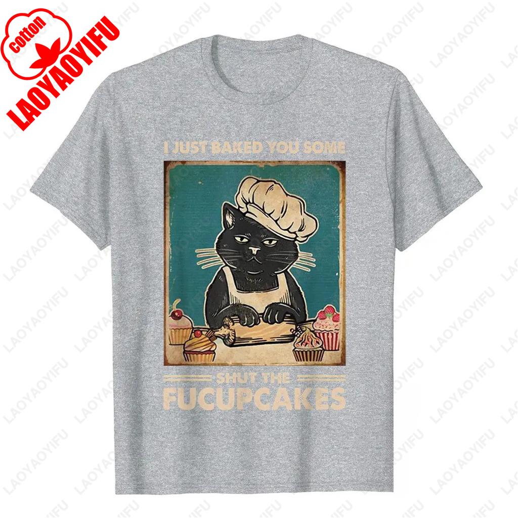 Vintage I Just Baked You Some Shut The Fucupcakes Funny Tee Cotton T Shirt Camisa Classic Simple Style Streetwear Unisex Adult
