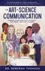 The The Art of Science Communication : Sharing Knowledge with Students, the Public, and Policymakers Book