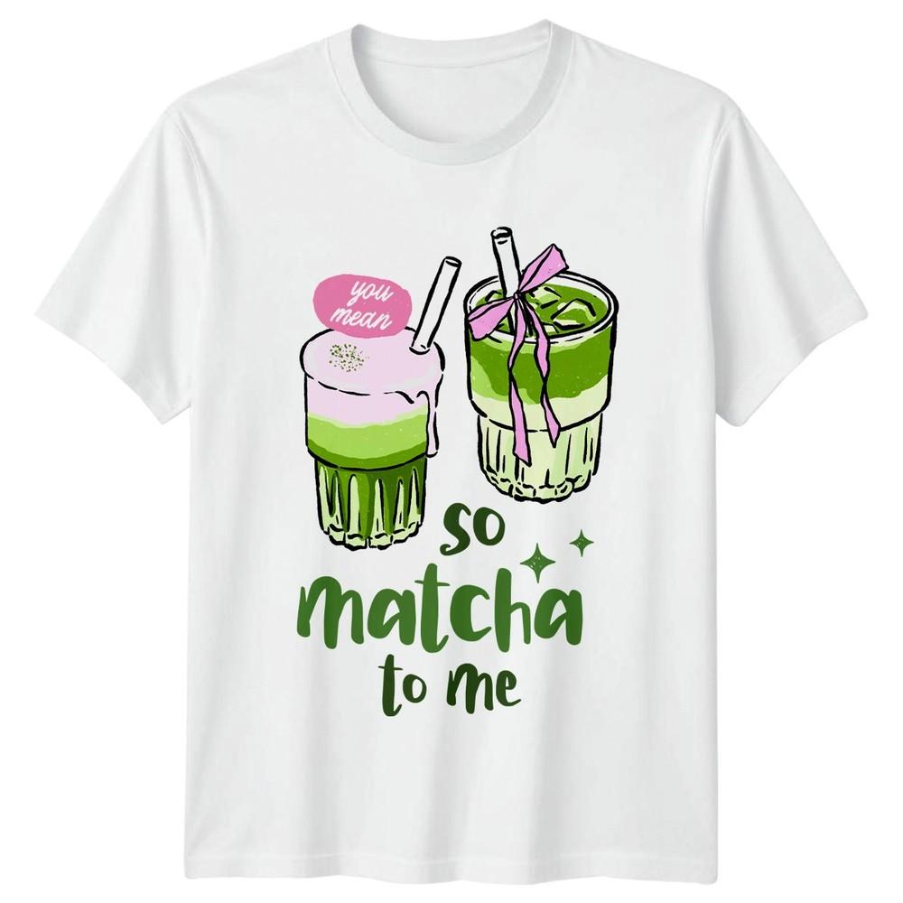 You Mean So Matcha To Me TShirt Iced Matcha Tea Drink Lover Valentines Day Gift