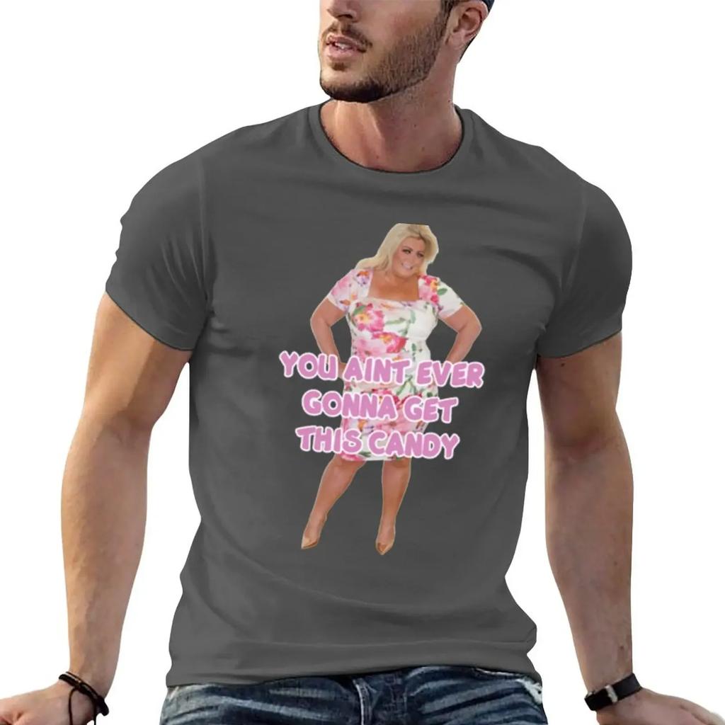 YOU AINT EVER GONNA GET THIS CANDY Gemma Collins TShirt shirts graphic tee designer shirts Unisexs graphic tshirts pack