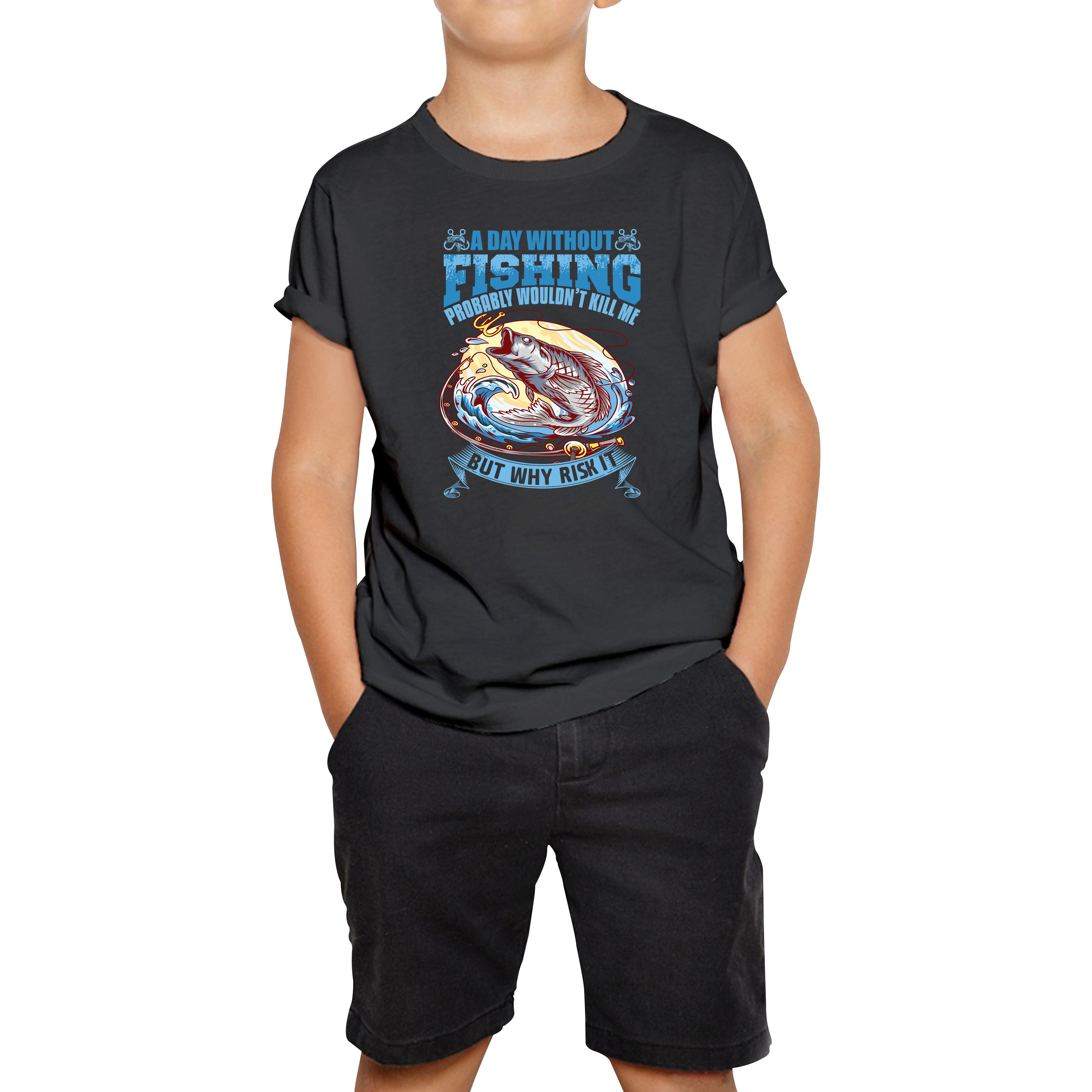 

A Day Without Fishing Kids T Shirt 110