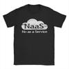 NaaS No As a Service Funny Cloud Computer Mens T Shirt Casual Tees Short Sleeve Round Neck TShirt Pure Cotton New Arrival Tops