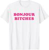 Bonjour Bitches Gym Workout Fitness Funny Saying Womens Gift T-Shirt Unisex T-Shirt