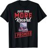 Funny Just One More Record I Promise Gift Unisex T-Shirt