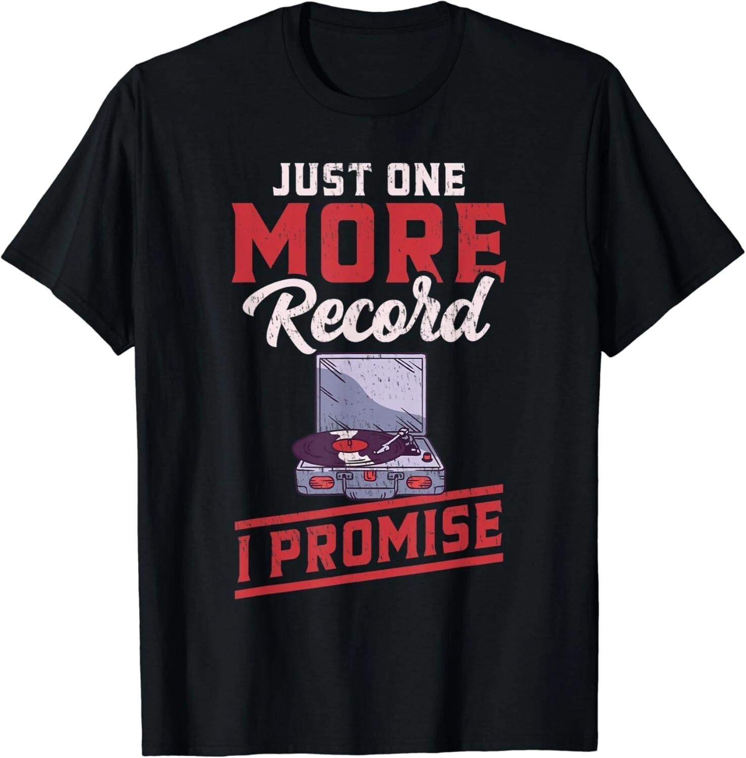 Funny Just One More Record I Promise Gift Unisex T-Shirt S