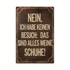 Vintage German Quote Metal Tin Sign - "Nein, ich habe keine Besucher: Das sind alle meine Schuhe!" - Funny Wall Art Home Decor
