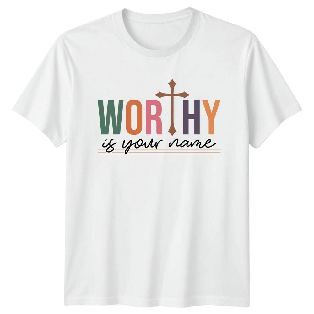 Worthy Is Your Name Unisexs TShirt Worship Faith Christian S