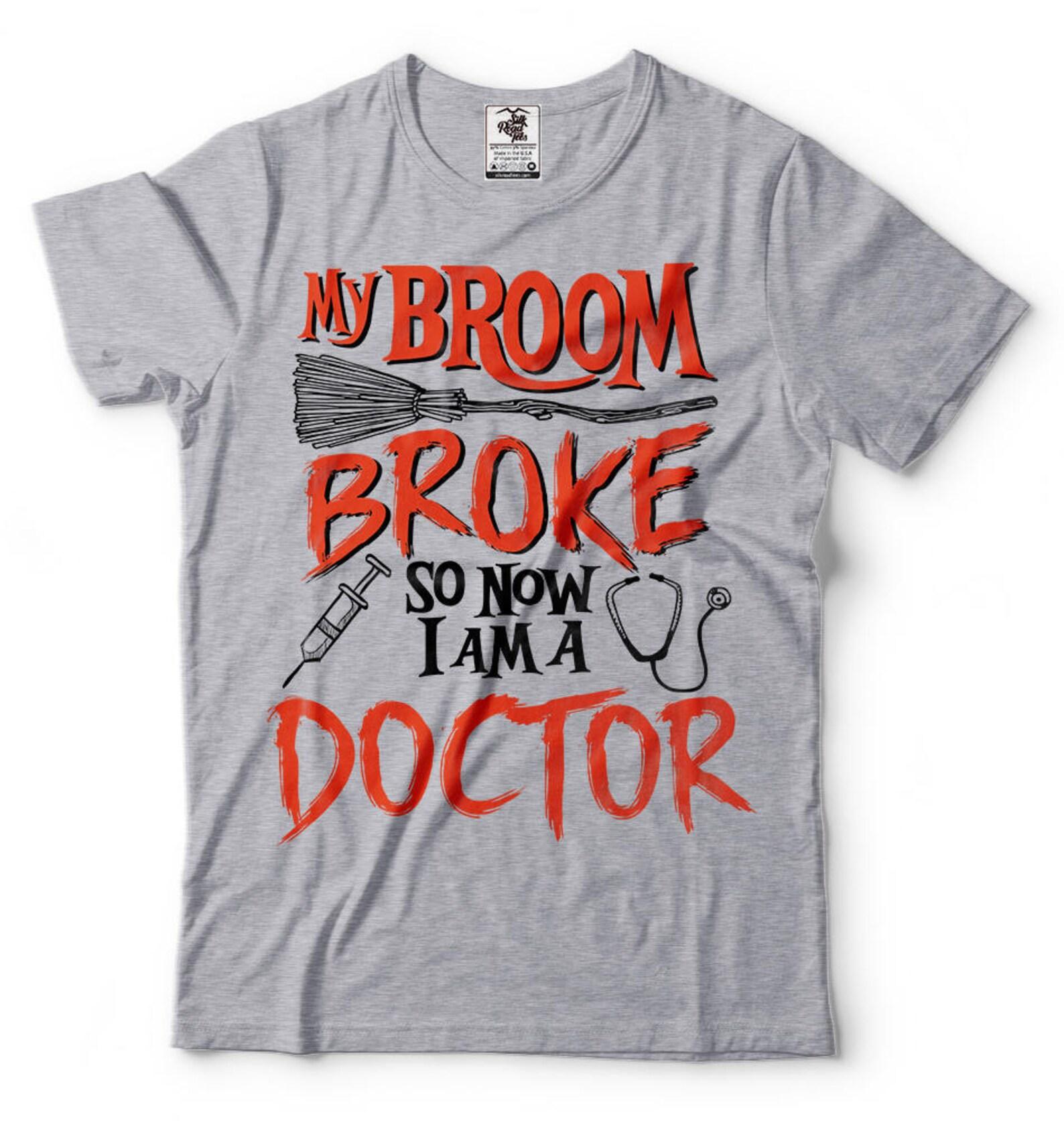 Funny Halloween Doctor T-Shirt: My Broom Broke, Medical MD Tee L