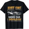 Just One More Car I Promise Funny Racing Car Lover Car Guy T-Shirt